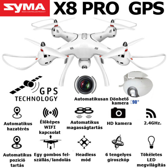 SYMA X8PRO 4CH+FPV dönthető HD kamera+GPS-el ellátott automatikus lebegő, hazatérő, fel-le szálló funkció